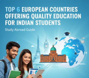 Top 6 European Countries Offering Quality Education for Indian Students