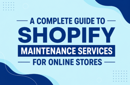 A Complete Guide to Shopify Maintenance Services for Online Stores