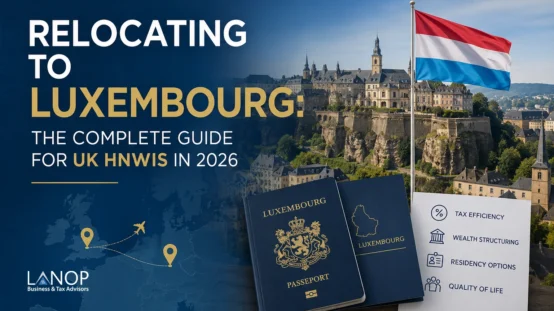 Relocating to Luxembourg: The Ultimate Guide for UK HNWIs