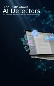 A dark blue technology-themed graphic with the title “The Truth About AI Detectors” and subtitle “How They Work, Why They Matter, and Where They Fall Short,” featuring a laptop with AI detection and data analytics visuals.