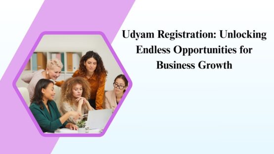 Udyam Registration: Unlocking Endless Opportunities for Business Growth