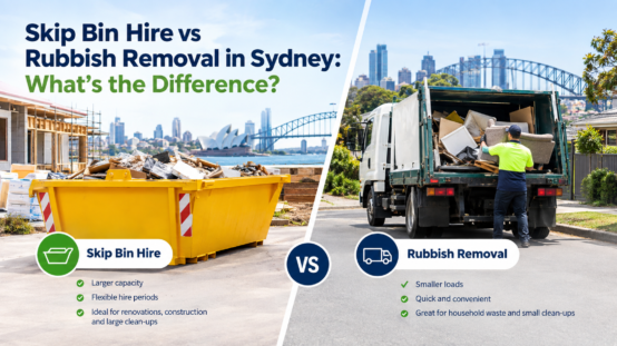 Skip Bin Hire vs Rubbish Removal in Sydney: What’s the Difference?